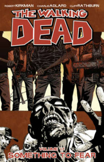 Walking Dead 17: Something to Fear - Robert Kirkman