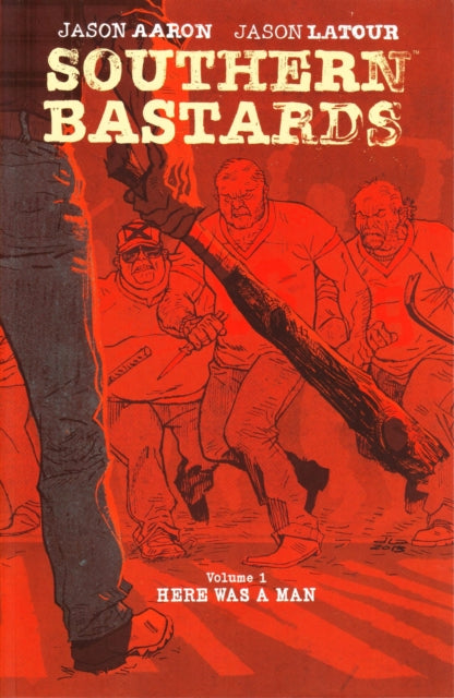 Southern Bastards Vol 1: Here Was a Man - Jason Aaron