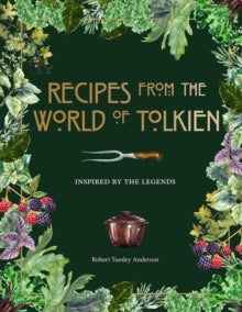 Recipes From the World of Tolkien - Robert Tuesley Anderson