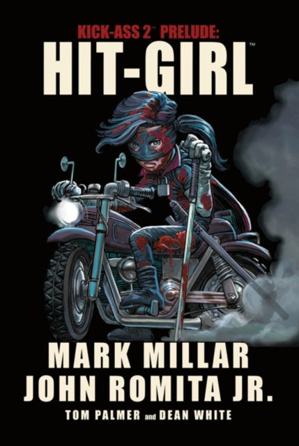 Kick-Ass 2 Prelude: Hit Girl - Mark Milla (Hardcover)