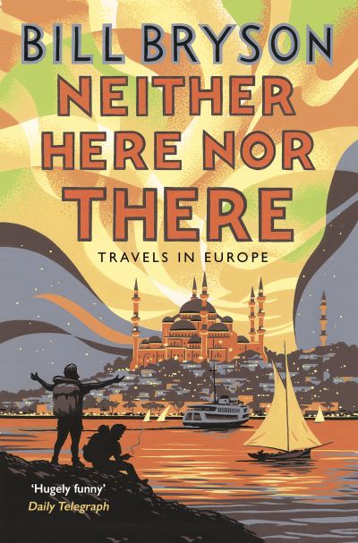 Neither Here Nor There, Travels In Europe - Bill Bryson