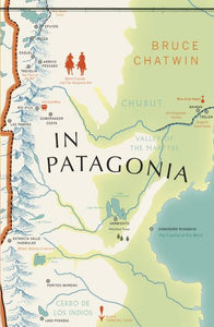 In Patagonia - Bruce Chatwin