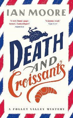 Follet Valley Mystery 1: Death and Croissants - Ian Moore