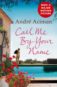 Call Me By Your Name - André Aciman