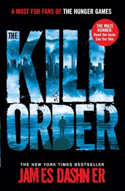 Maze Runner Prequel: Kill Order - James Dashner