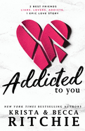 Addicted 1: Addicted To You - Krista & Becca Ritchie
