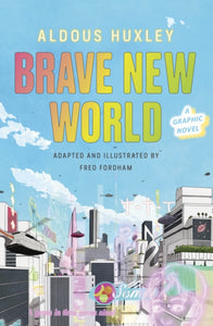 Brave New World: The Graphic Novel - Aldous Huxley & Fred Fordham