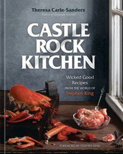 Castle Rock Kitchen - Theresa Carle-Sanders & Stephen King (Hardcover)