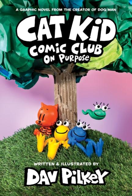 Cat Kid Comic Club 3: On Purpose - Dav Pilkey