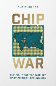 Chip War - Chris Miller