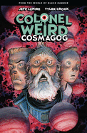 Colonel Weird: Cosmagog - From the World of Black Hammer - Jeff Lemire