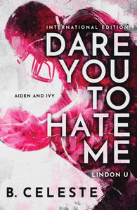 Dare You to Hate Me - B. Celeste