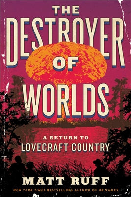 Destroyer of Worlds - Matt Ruff (Hardcover)