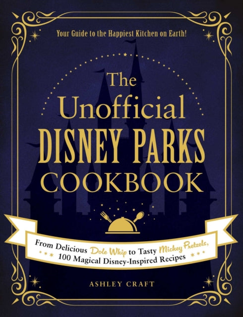 Unofficial Disney Parks Cookbook - Ashley Craft (Hardcover)