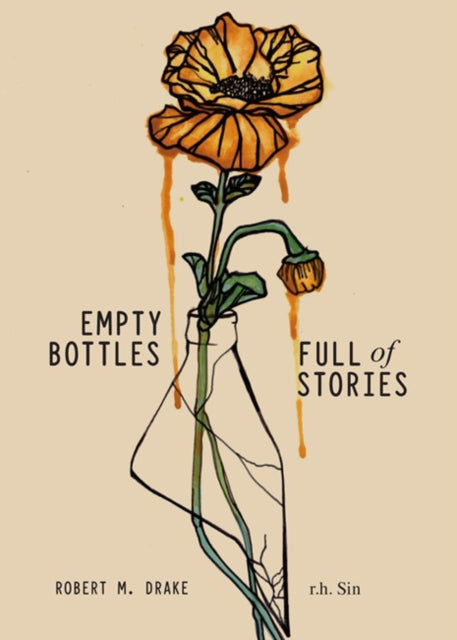Empty Bottles Full of Stories - Robert M. Drake & r.h. Sin