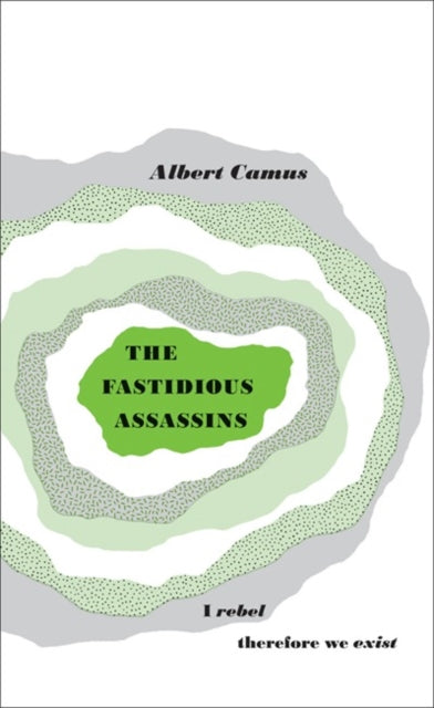 Fastidious Assassins - Albert Camus