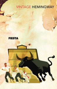 Fiesta: The Sun Also Rises - Ernest Hemingway