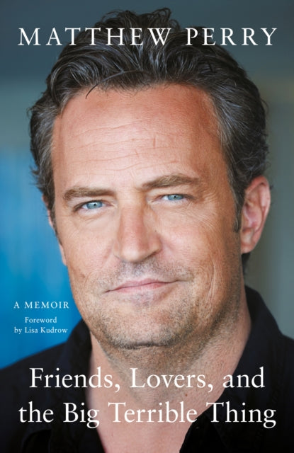 Friends, Lovers, and the Big Terrible Thing - Matthew Perry