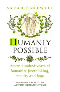 Humanly Possible - Sarah Bakewell (Hardcover)
