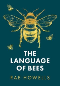 Language of Bees - Rae Howells