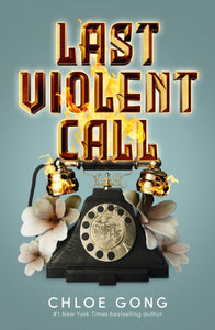Last Violent Call - Chloe Gong (Hardcover)