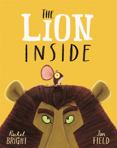 Lion Inside - Rachel Bright & Jim Field