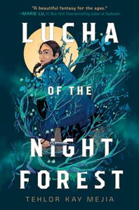 Lucha of the Night Forest - Tehlor Kay Mejia (Hardcover)