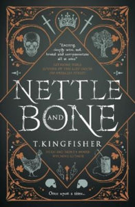 Nettle and Bone - T. Kingfisher