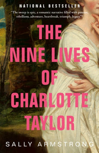 Nine Lives of Charlotte Taylor - Sally Armstrong
