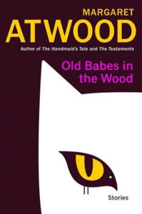 Old Babes in the Wood - Margaret Atwood (Hardcover)