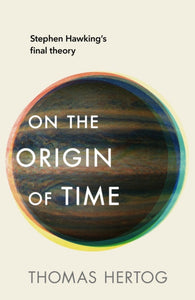 On the Origin of Time - Thomas Hertog (Hardcover)