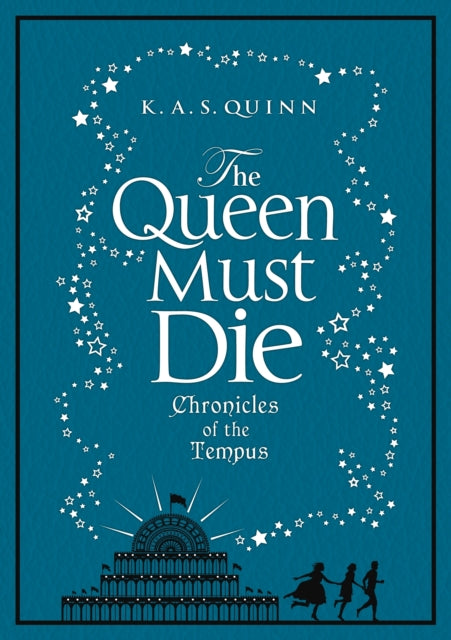 Chronicles of the Tempus: The Queen Must Die - K.A.S. Quinn