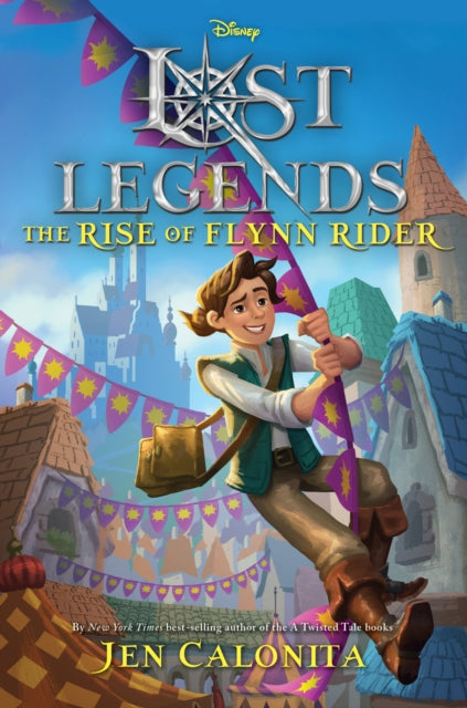 Lost Legends: The Rise of Flynn Rider - Jen Calonita (Hardcover)
