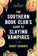Southern Book Club's Guide to Slaying Vampires - Grady Hendrix