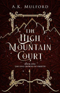 Five Crowns of Okrith 1: High Mountain Court -  A.K. Mulford (Hardcover)