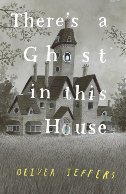 There's a Ghost in this House - Oliver Jeffers (Hardcover)