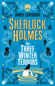 Sherlock Holmes & the Three Winter Terrors - James Lovegrove