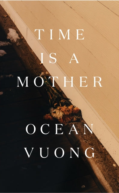Time Is a Mother - Ocean Vuong (Hardcover)