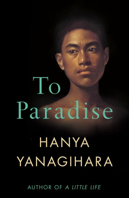To Paradise - Hanya Yanagihara (UK Paperback)