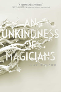 Unkindness of Magicians - Kat Howard