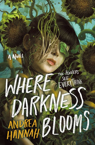 Where Darkness Blooms - Andrea Hannah (Hardcover)