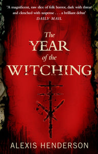 Year Of The Witching - Alexis Henderson