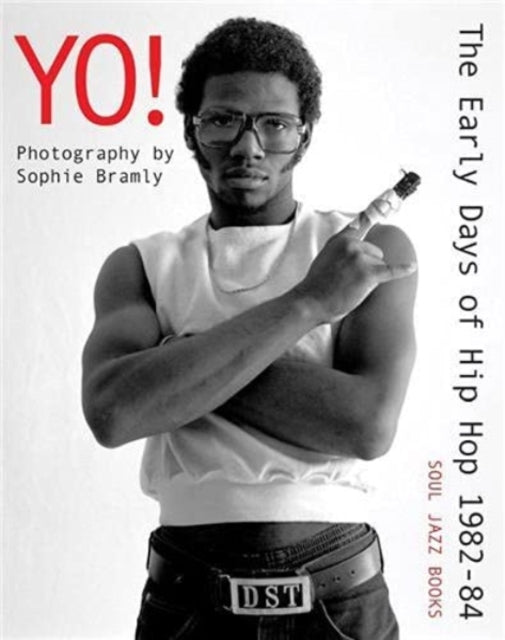 Yo! The Early Days of Hip-Hop - Sophie Bramly (Hardcover)