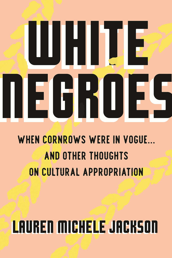 White Negroes - Lauren Michele Jackson
