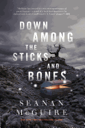 Down Among the Sticks and Bones - Seanan McGuire (Hardcover)