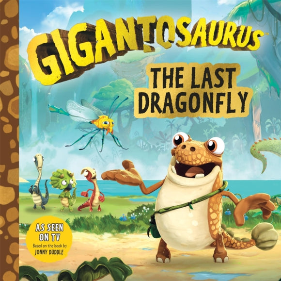 Gigantosaurus: The Last Dragonfly - Jonny Duddle