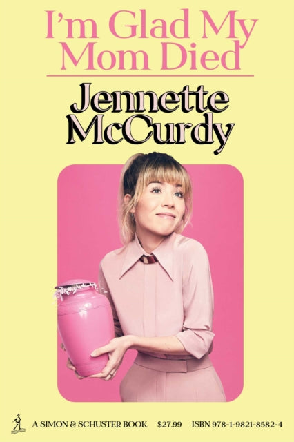 I'm Glad My Mom Died - Jennette McCurdy (Hardcover)