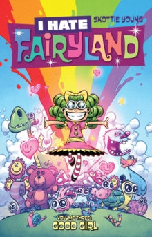 I Hate Fairyland 3: Good Girl - Skottie Young