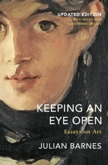 Keeping an Eye Open - Julian Barnes