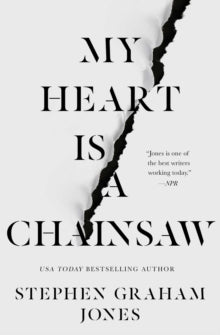 My Heart Is A Chainsaw - Stephen Graham Jones